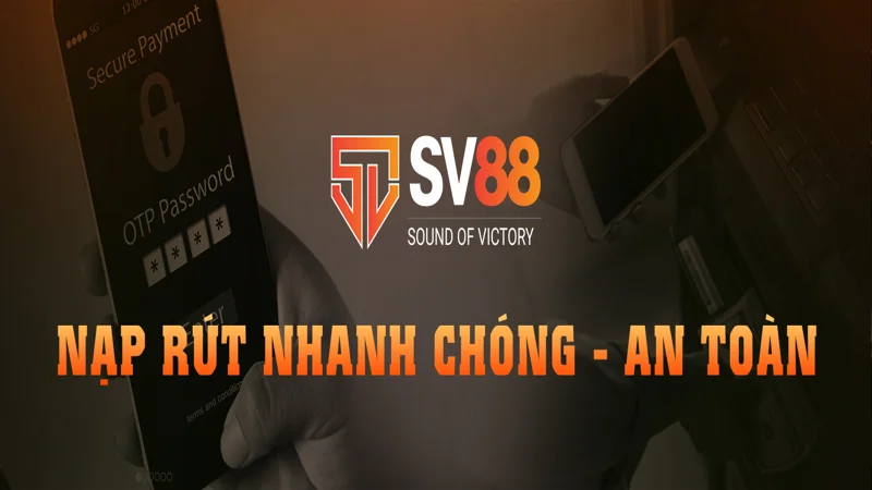 Nạp rút nhanh chóng an toàn Lý Do Bạn Cần Biết Cách Rút Tiền SV88